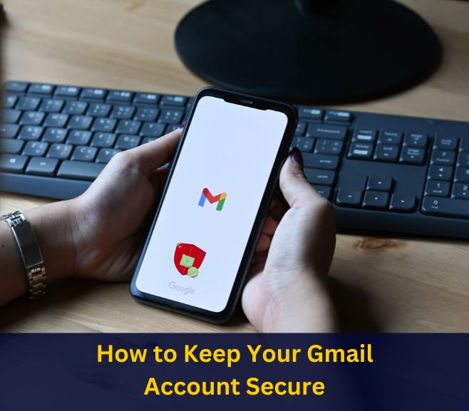 How to Keep Your Gmail Account Secure