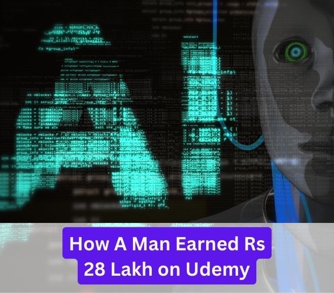 How A Man Earned Rs 28 Lakh on Udemy